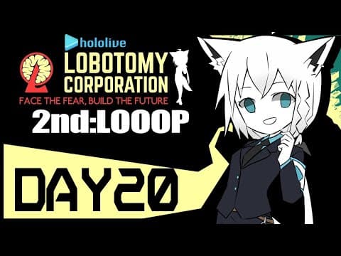 【DAY20】HOLOLIVE_ Lobotomy Corporation/2Looop【白上フブキ/ホロライブ】