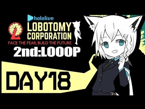 【DAY18】HOLOLIVE_ Lobotomy Corporation/2Looop【白上フブキ/ホロライブ】