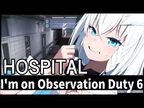 【I'm on Observation Duty 6】HOSPITAL【ホロライブ/白上フブキ】