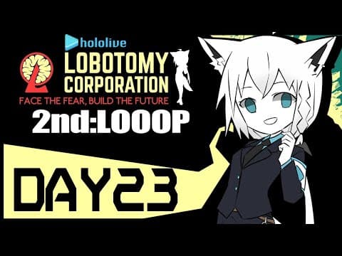 【DAY23】HOLOLIVE_ Lobotomy Corporation/2Looop【白上フブキ/ホロライブ】